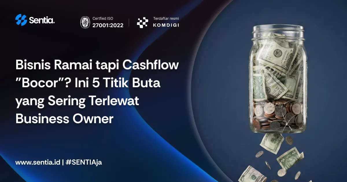 Bisnis ramai tapi cashflow bocor ini 5 titik buta yang sering terlewat business owner
