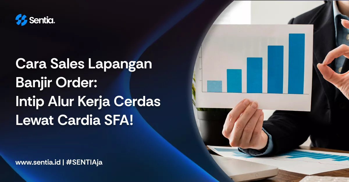 Cara sales lapangan banjir order intip alur kerja cerdas lewat cardia sfa 698957e20f06f