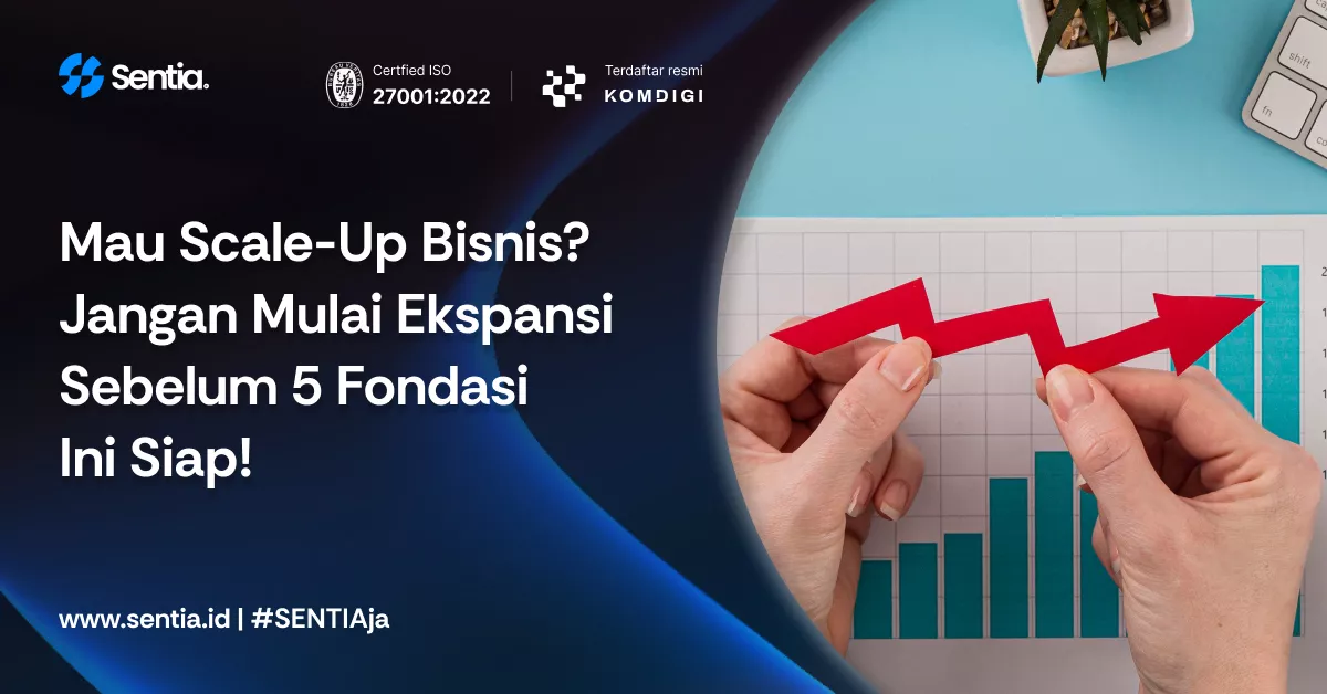 Mau scale up bisnis jangan mulai ekspansi sebelum 5 fondasi ini siap