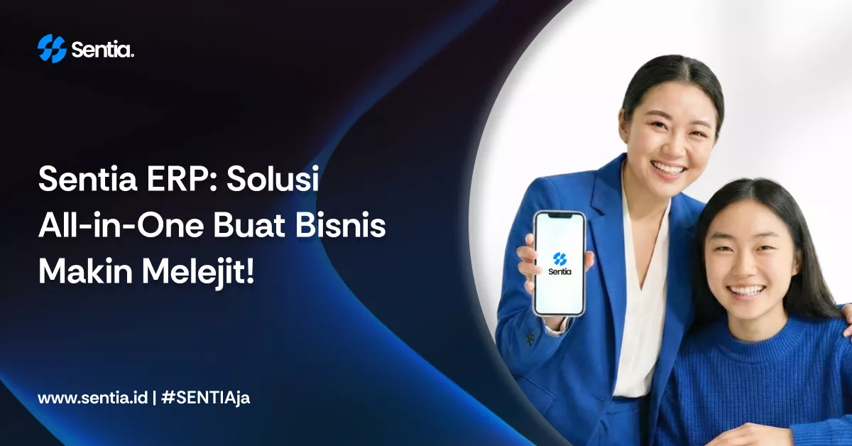 Sentia erp solusi all in one buat bisnis makin melejit 698956290d6ed