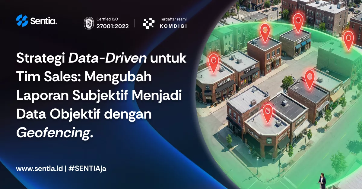 Strategi data driven untuk tim sales mengubah laporan subjektif menjadi data objektif dengan geofencing